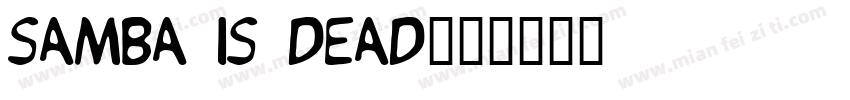 Samba is Dead字体转换